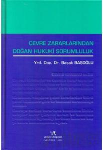 Çevre Zararlarından Doğan Hukuki Sorumluluk (Ciltli)