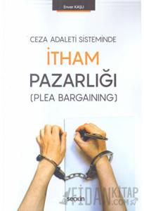 Ceza Adaleti Sisteminde İtham Pazarlığı