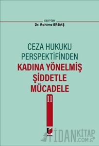 Ceza Hukuku Perspektifinden Kadına Yönelmiş Şiddetle Mücadele II