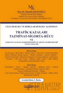 Ceza Hukuku ve Borçlar Hukuku AçısındanTrafik Kazaları Tazminat-Sigorta-Rücu ve Yargıtay/Anayasa Mahkemesi/Bölge Adliye Mahkemeleri Uygulamaları