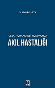 Ceza Muhakemesi Hukukunda Akıl Hastalığı