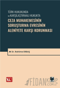 Ceza Muhakemesinin Soruşturma Evresinin Aleniyete Karşı Korunması
