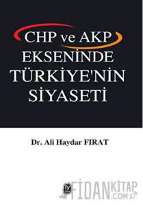 CHP ve AKP Ekseninde Türkiye'nin Siyaseti