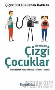 Çiçek Dürbününden Bakmak - Sinemada Çizgi Çocuklar
