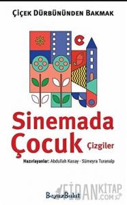 Çiçek Dürbününden Bakmak - Sinemada Çocuk Çizgiler