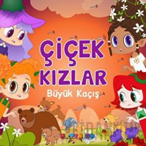 Çiçek Kızlar Büyük Kaçış