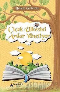 Çicek Ülkesini Arılar Yönetiyor