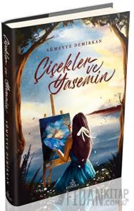 Çiçekler ve Yasemin (Ciltli)