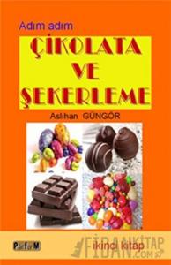 Adım Adım Çikolata ve Şekerleme (Birinci Kitap)
