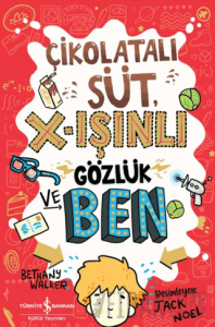 Çikolatalı Süt, X-Işınlı Gözlük ve Ben