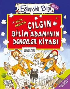 Çılgın Bilim Adamının Deneyler Kitabı - Eğlenceli Bilgi Bilim 51