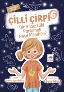 Çilli Çirpi 6 - Bir Yıldız Gibi Parlamak Nasıl Mümkün?