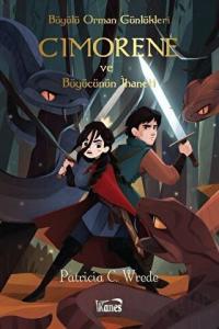 Cimorene ve Büyücünün İhaneti - Büyülü Orman Günlükleri