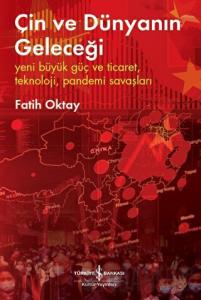 Çin ve Dünyanın Geleceği - Yeni Büyük Güç ve Ticaret, Teknoloji, Pandemi Savaşları