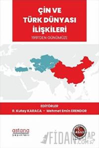 Çin ve Türk Dünyası İlişkileri 1991’den Günümüze