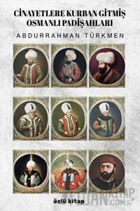 Cinayetlere Kurban Gitmiş Osmanlı Padişahları