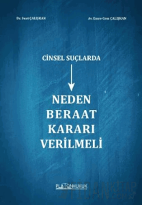 Cinsel Suçlarda Neden Beraat Kararı Verilmeli