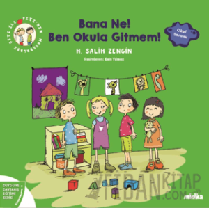 Çıtı ile Pıtı’nın Maceraları: Bana Ne! Ben Okula Gitmem!