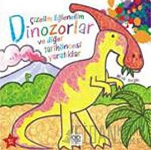 Çizelim Eğlenelim - Dinozorlar ve Diğer Tarihöncesi Yaratıklar