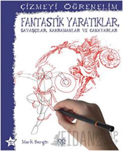 Çizmeyi Öğrenelim - Fantastik Yaratıklar, Savaşçılar, Kahramanlar ve Canavarlar