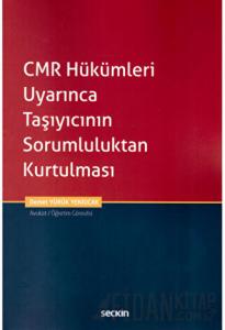 CMR Hükümleri Uyarınca Taşıyıcının Sorumluluktan Kurtulması