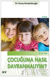 Çocuğuma Nasıl Davranmalıyım?