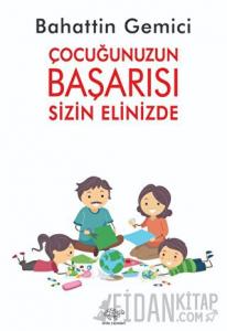 Çocuğunuzun Başarısı Sizin Elinizde