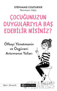 Çocuğunuzun Duygularıyla Baş Edebilir Misiniz?