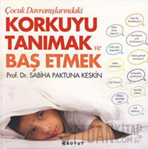 Çocuk Davranışlarındaki Korkuyu Tanımak ve Başetmek