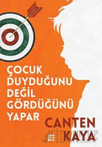 Çocuk Duyduğunu Değil Gördüğünü Yapar