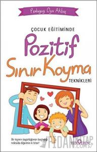 Çocuk Eğitiminde Pozitif Sınır Koyma Teknikleri