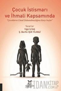 Çocuk İstismarı ve İhmali Kapsamında Çocukların Cinsel Dokunulmazlığına Karşı Suçlar