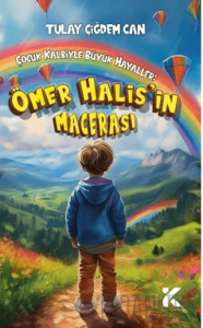 Çocuk Kalbiyle Büyük Hayaller - Ömer Halis’in Macerası