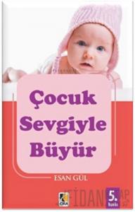Çocuk Sevgiyle Büyür