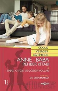 Çocuk ve Ergen Eğitiminde Anne-Baba Rehber Kitabı - Sınav Kaygısı ve Çözüm Yolları