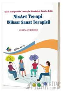 Çocuk ve Ergenlerde Travmayla Mücadelede Sanatın Rolü: NixArt Terapi
