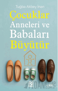 Çocuklar Anneleri ve Babaları Büyütür