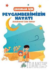 Çocuklar İçin Peygamberimizin Hayatı