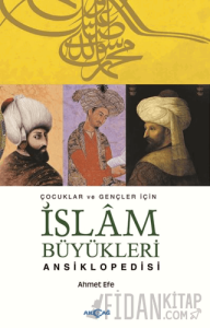 Çocuklar ve Büyükler İçin İslam Büyükleri Ansiklopedisi