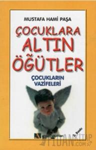 Çocuklara Altın Öğütler