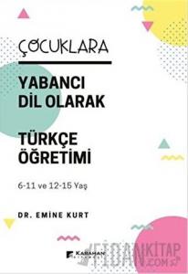 Çocuklara Yabancı Dil Olarak Türkçe Öğretimi (6-11 Yaş ve 12-15 Yaş)