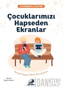 Çocuklarımızı Hapseden Ekranlar