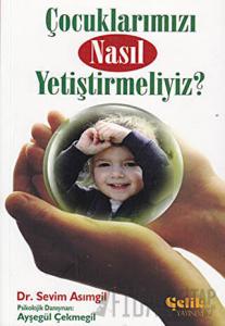 Çocuklarımızı Nasıl Yetiştirmeliyiz?