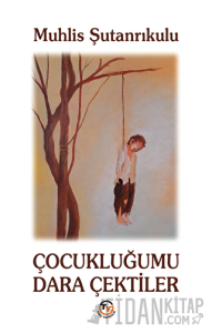 Çocukluğumu Dara Çektiler