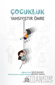 Çocukluk Yansıyıştır Ömre