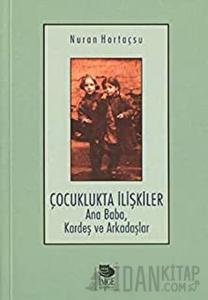Çocuklukta İlişkiler Ana Baba, Kardeş ve Arkadaşlar