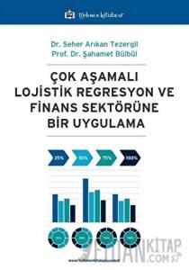Çok Aşamalı Lojistik Regresyon ve Finans Sektörüne Bir Uygulama