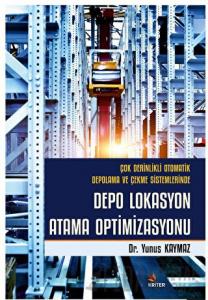 Çok Derinlikli Otomatik Depolama ve Çekme Sistemlerinde Depo Lokasyon Atama Optimizasyonu