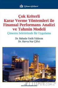 Çok Kriterli Karar Verme Yöntemleri ile Finansal Performans Analizi ve Tahmin Modeli