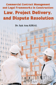 Commercial Contract Management and Legal Frameworks in Construction: Law, Project Delivery, and Dispute Resolution